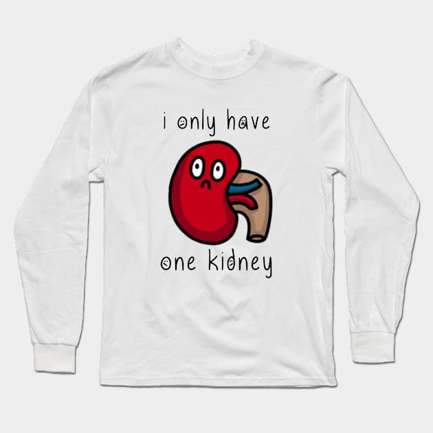 i only have one kidney Long Sleeve T-Shirt by thecurlyredhead